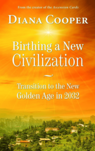 Diana Cooper – Birthing a New Civilization, Transition to the New Golden Age in 2032